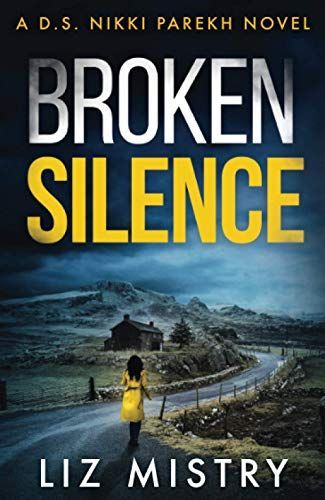 Broken Silence: An absolutely gripping new crime thriller book for 2020! (Detective Nikki Parekh, Book 2)