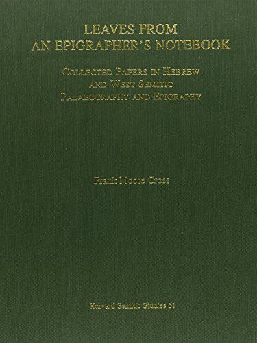 Leaves from an Epigrapher's Notebook: Collected Papers in Hebrew and West Semitic Palaeography and Epigraphy