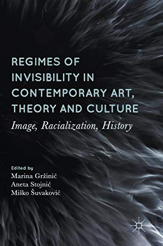 Regimes of Invisibility in Contemporary Art, Theory and Culture