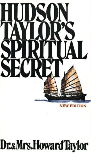 The Spiritual Secret of Hudson Taylor