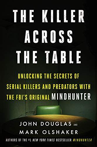 The Killer Across the Table: From the authors of Mindhunter