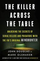 The Killer Across the Table: From the authors of Mindhunter