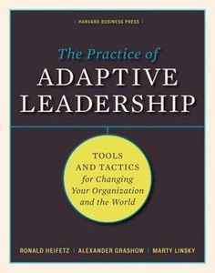 The Practice of Adaptive Leadership