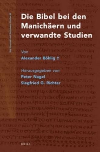 Die Bibel bei den Manichäern und verwandte Studien von Alexander Böhlig†