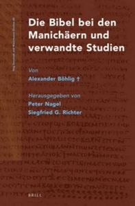 Die Bibel bei den Manichäern und verwandte Studien von Alexander Böhlig†