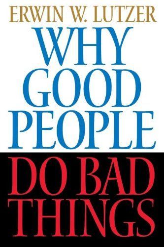 Why Good People Do Bad Things