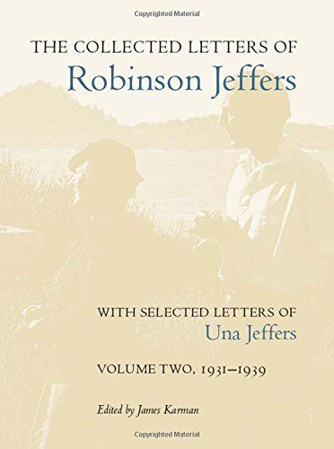 The Collected Letters of Robinson Jeffers, with Selected Letters of Una Jeffers