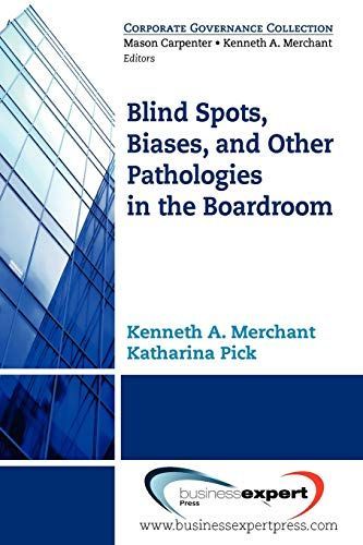 Blind Spots, Biases and Other Pathologies in the Boardroom