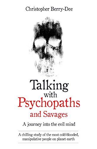 Talking With Psychopaths and Savages: Beyond Evil