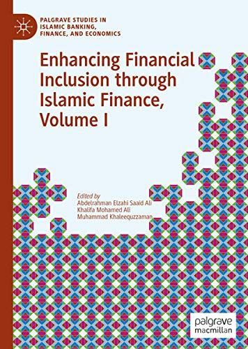 Enhancing Financial Inclusion through Islamic Finance, Volume I