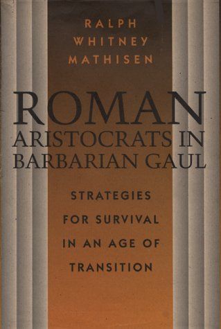 Roman Aristocrats in Barbarian Gaul