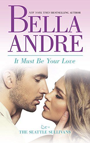 It Must Be Your Love: Seattle Sullivans #2 (The Sullivans, Book 11