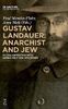 Gustav Landauer: Anarchist and Jew