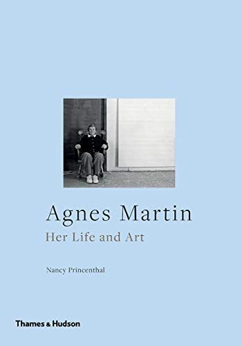 Agnes Martin: Her Life and Art