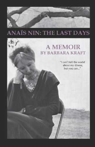 Anais Nin: The Last Days, a Memoir