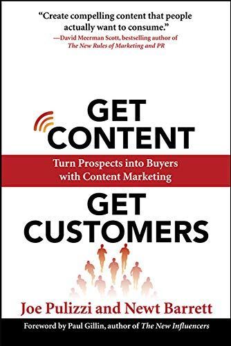 Get Content Get Customers: Turn Prospects into Buyers with Content Marketing