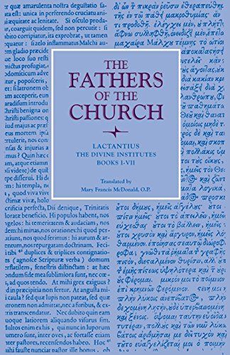 The Divine Institutes, Books I–VII (The Fathers of the Church, Volume 49)