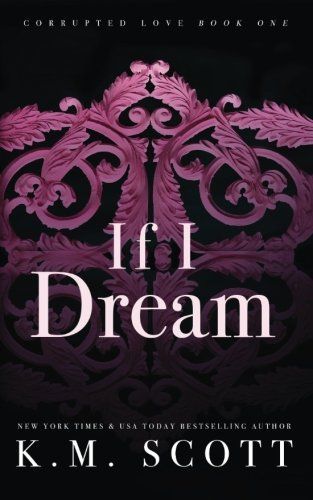 If I Dream (Corrupted Love Trilogy #1)