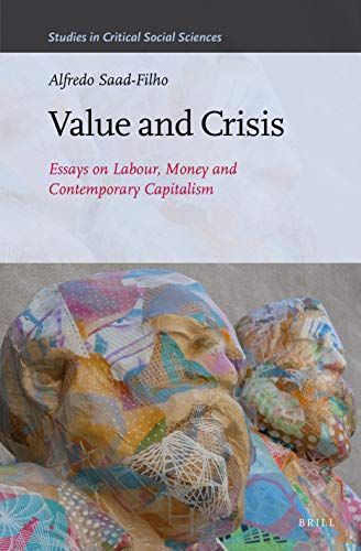 Value and Crisis: Essays on Labour, Money and Contemporary Capitalism