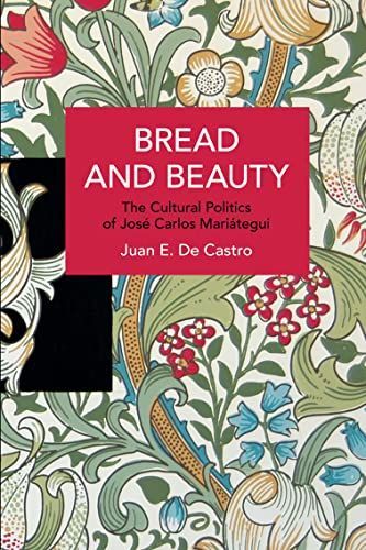 Bread and Beauty: The Cultural Politics of José Carlos Mariátegui