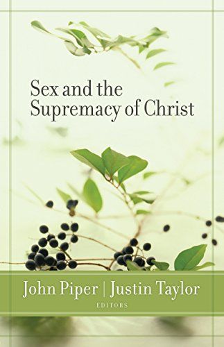 Sex and the Supremacy of Christ