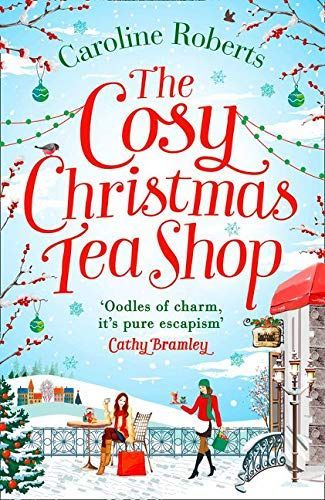 The Cosy Christmas Teashop: Cakes, castles and wedding bells – the perfect Christmas romance for 2016