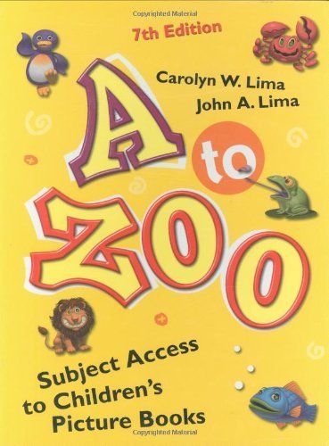 A to Zoo: Subject Access to Children's Picture Books, 10th Edition