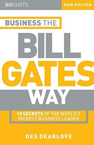 The Unauthorized Guide To Doing Business the Bill Gates Way