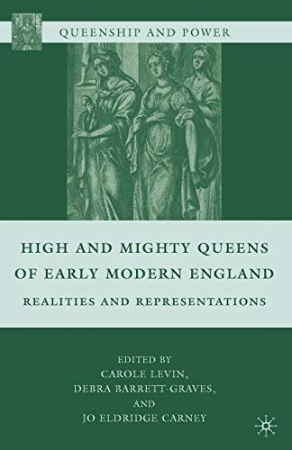 High and Mighty Queens of Early Modern England