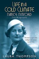 Life in a Cold Climate: Nancy Mitford The Biography