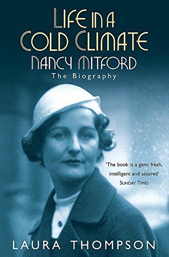 Life in a Cold Climate: Nancy Mitford The Biography