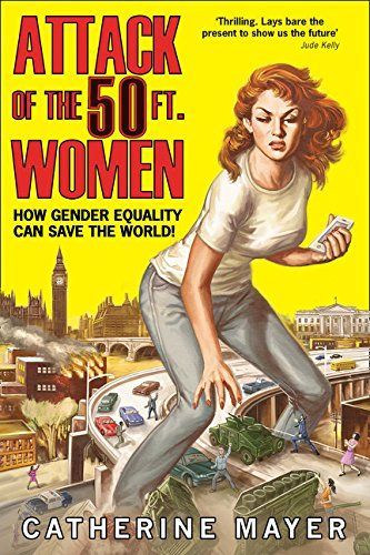 Attack of the 50 Ft. Women: How Gender Equality Can Save The World!