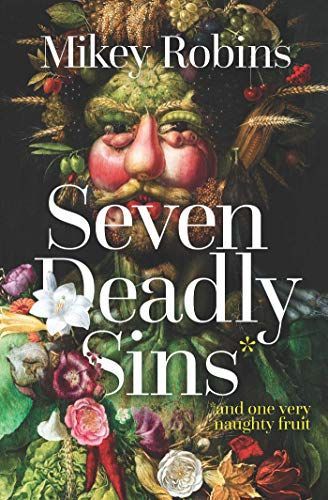 Seven Deadly Sins and One Very Naughty Fruit