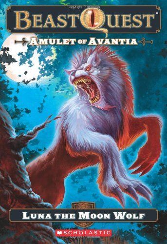 Beast Quest #22: Amulet of Avantia: Luna the Moon Wolf