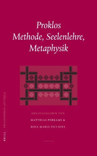 Proklos. Methode, Seelenlehre, Metaphysik