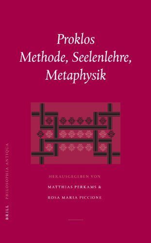 Proklos. Methode, Seelenlehre, Metaphysik