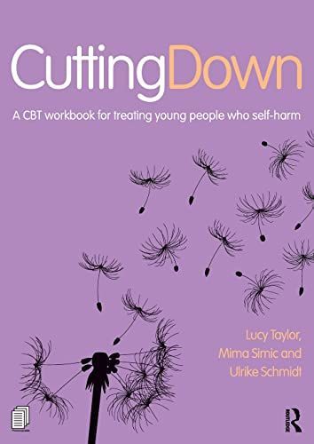 Cutting Down: A CBT workbook for treating young people who self-harm