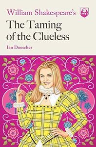 William Shakespeare's The Taming of the Clueless