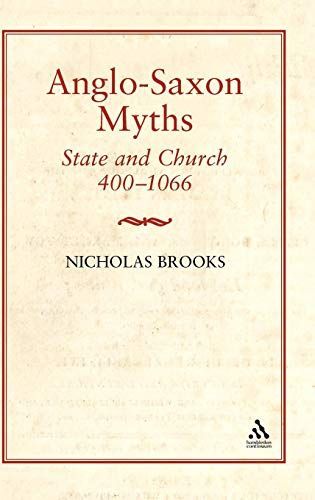 Anglo-Saxon Myths: State and Church, 400-1066