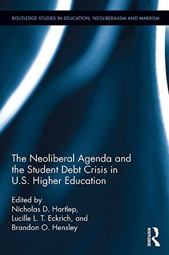 The Neoliberal Agenda and the Student Debt Crisis in U.S. Higher Education