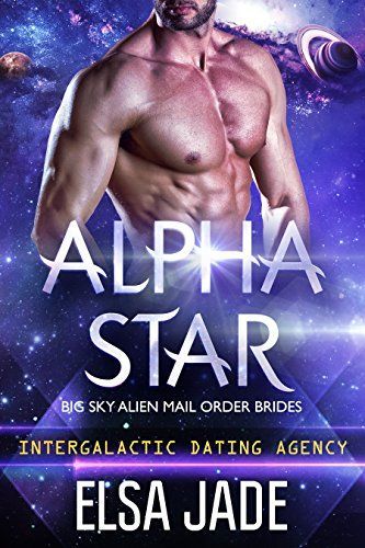 Alpha Star: Big Sky Alien Mail Order Brides #1 (Intergalactic Dating Agency)