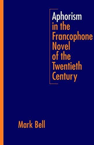 Aphorism in the Francophone Novel of the Twentieth Century