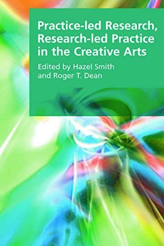 Practice-led Research, Research-led Practice in the Creative Arts