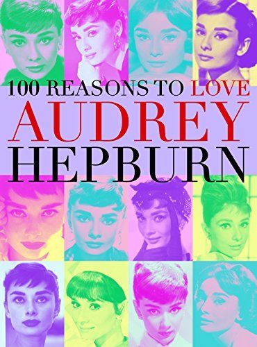 100 Reasons to Love Audrey Hepburn