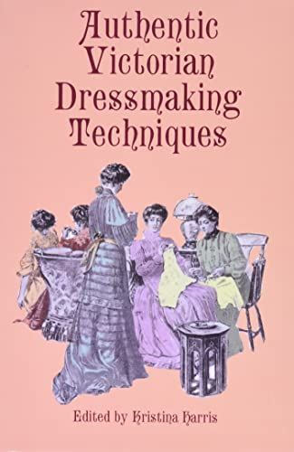 Authentic Victorian Dressmaking Techniques