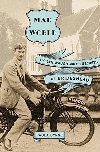 Mad World: Evelyn Waugh and the Secrets of Brideshead (TEXT ONLY)