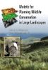 Models for Planning Wildlife Conservation in Large Landscapes