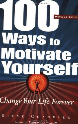 100 Ways to Motivate Yourself, Third Edition