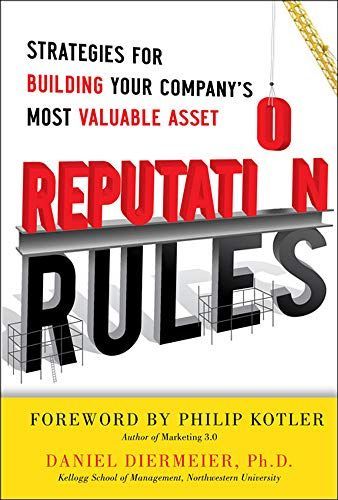 Reputation Rules: Strategies for Building Your Company’s Most valuable Asset