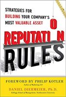 Reputation Rules: Strategies for Building Your Company’s Most valuable Asset